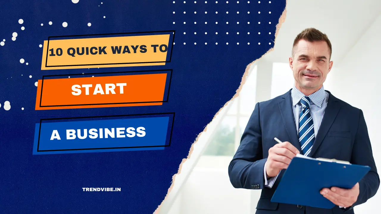 10 Quick Ways To Start A Business